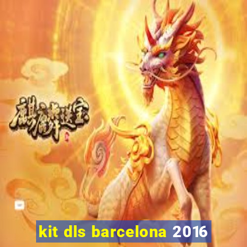 kit dls barcelona 2016